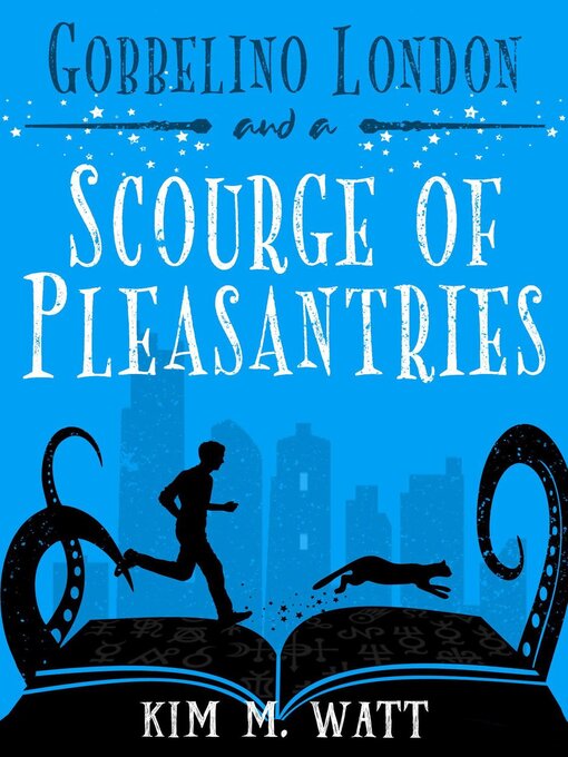 Title details for Gobbelino London & a Scourge of Pleasantries by Kim M. Watt - Available